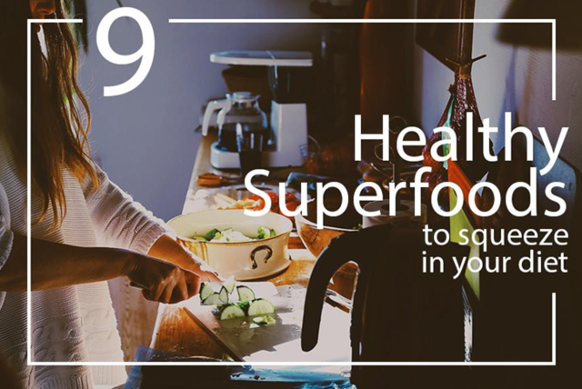 9 healthy superfoods to squeeze in your diet