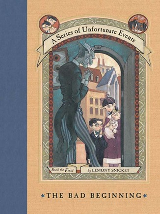 A series of Unfortunate Events: The Bad  Beginning by Lemony Snicket