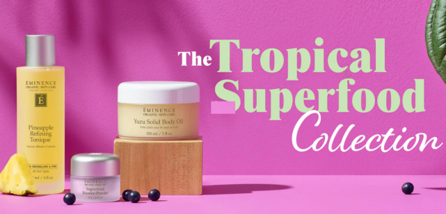 The Tropical Superfood Collection by Eminence deserves a permanent place in your skin-care routine