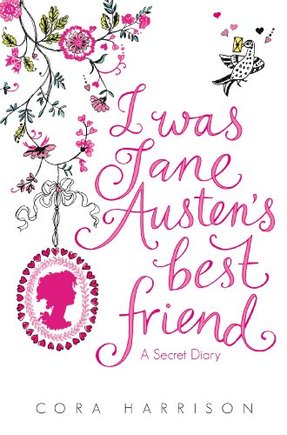 I was Jane Austens best friend by Cora Harrison 