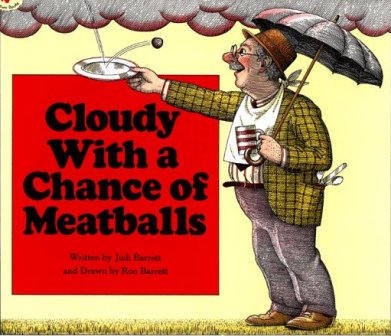 Cloudy with a chance of meatballs by Judi Barrett 