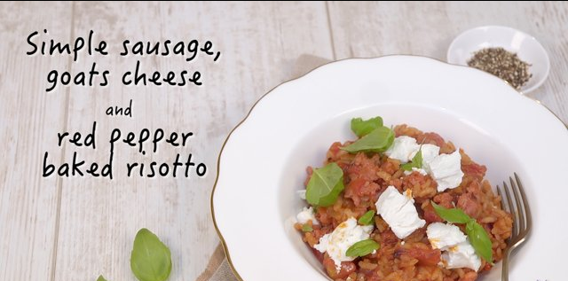 Simple sausage, goats cheese and red pepper baked risotto